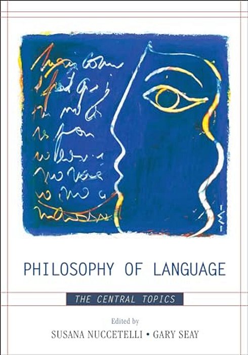 Philosophy Of Language: The Central Topics-..