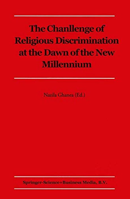 The Challenge Of Religious Discrimination At The Dawn Of The New Millennium-..