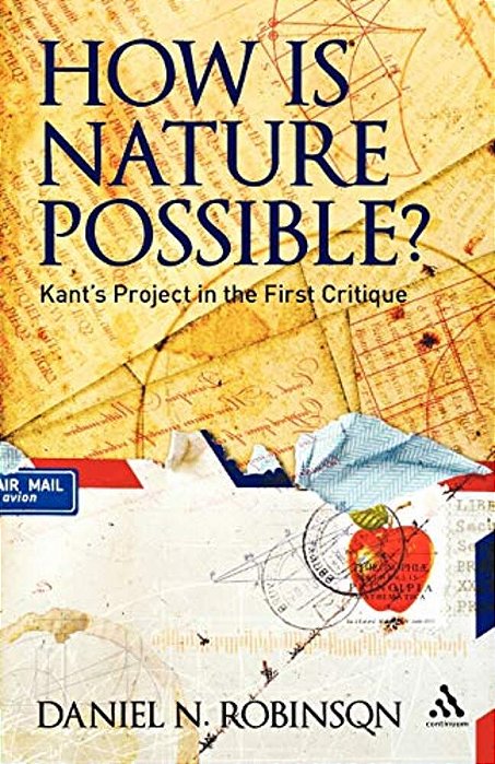 How Is Nature Possible?: Kant's Project In The First Critique-..