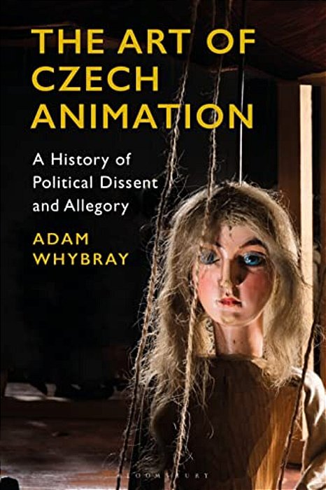 The Art Of Czech Animation: A History Of Political Dissent And Allegory-..