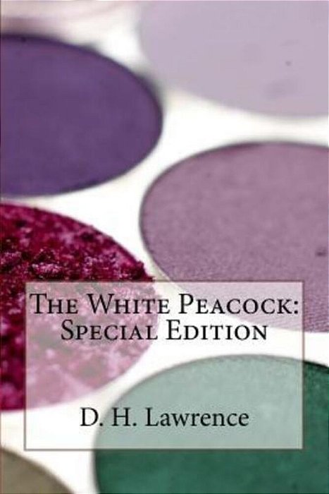 The White Peacock: Special Edition-..