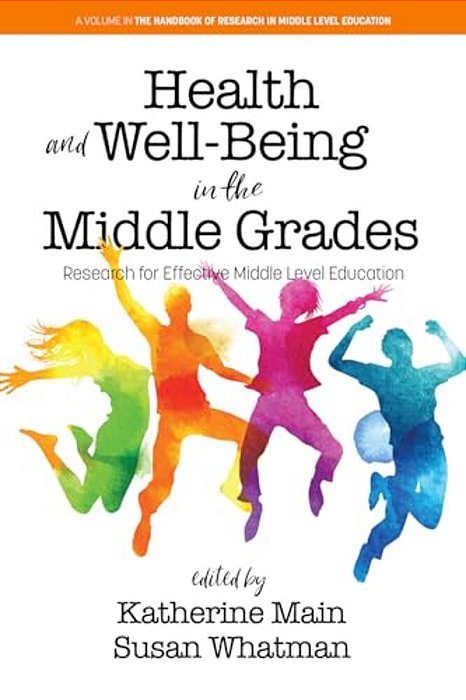 Health And Well-Being In The Middle Grades: Research For Effective Middle Level Education-..