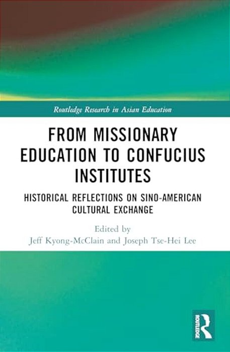 From Missionary Education To Confucius Institutes: Historical Reflections On Sino-American Cultural Exchange-..