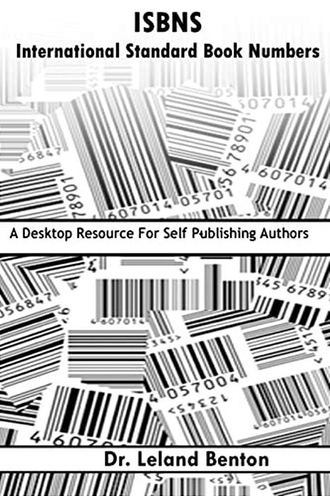 Isbns - International Standard Book Numbers: A Desktop Resource For Self-Publishing Authors-..