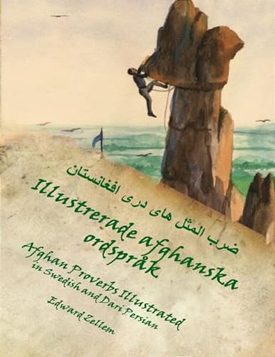Illustrerade Afghanska Ordspråk (Swedish Edition): Afghan Proverbs In Swedish And Dari Persian-..