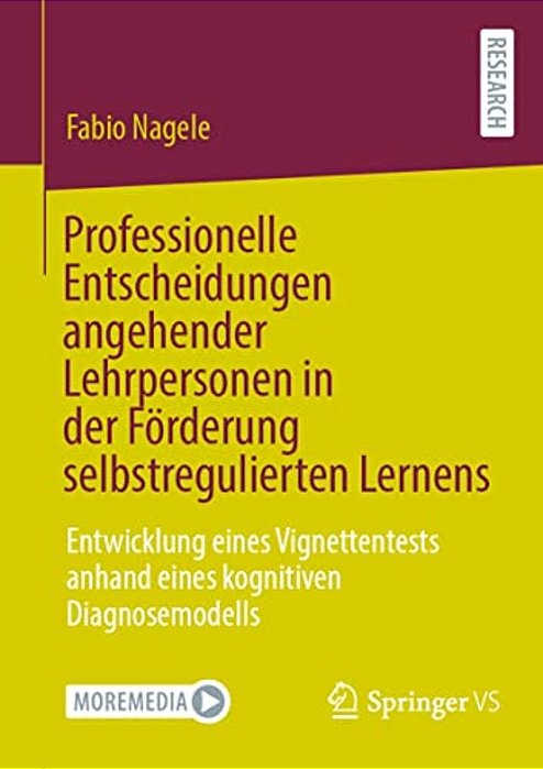 Professionelle Entscheidungen Angehender Lehrpersonen In Der Förderung Selbstregulierten Lernens: Entwicklung Eines Vignettentests Anhand Eines Kognit-..