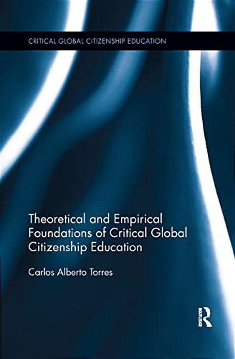 Theoretical And Empirical Foundations Of Critical Global Citizenship Education-..