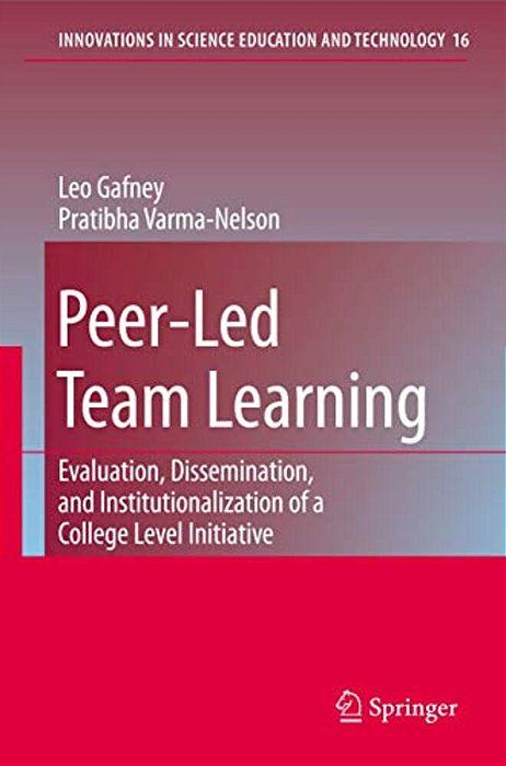Peer-Led Team Learning: Evaluation, Dissemination, And Institutionalization Of A College Level Initiative-..