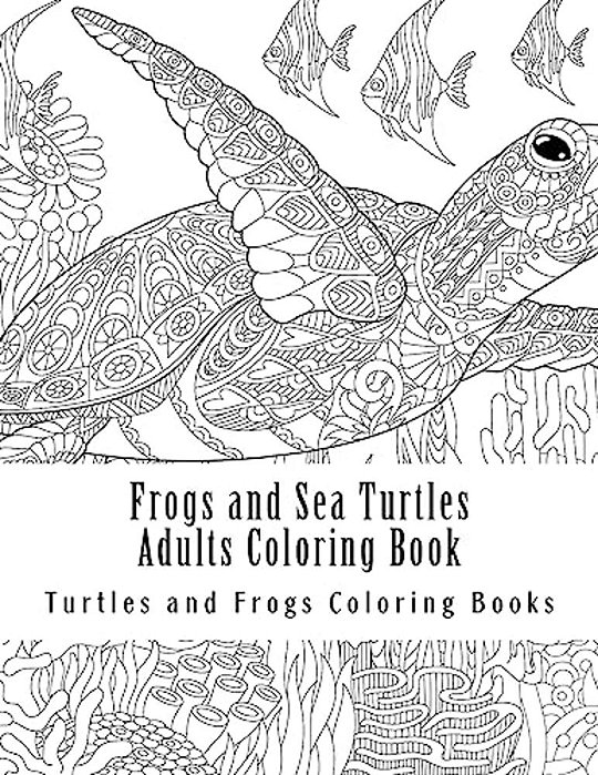Frogs And Sea Turtles Adults Coloring Book: Large One Sided Frogs & Turtles Stress Relieving, Relaxing Coloring Book For Grownups, Women, Men & Youths-..