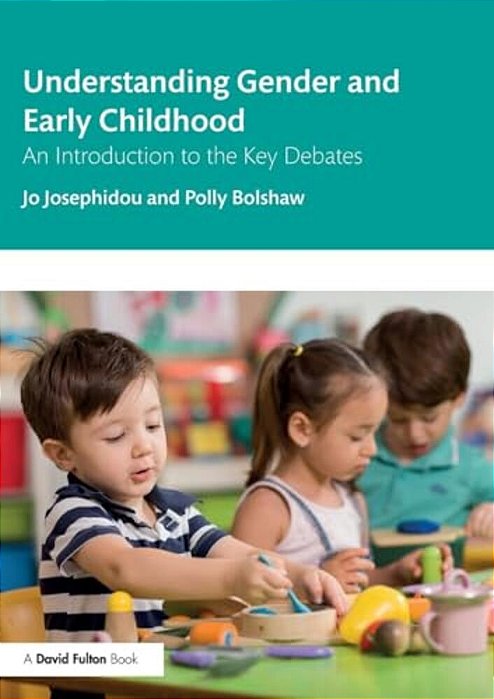 Understanding Gender And Early Childhood: An Introduction To The Key Debates-..