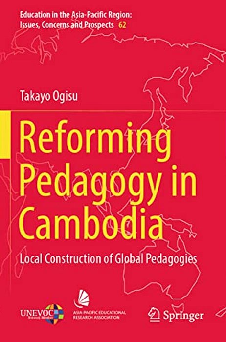 Reforming Pedagogy In Cambodia: Local Construction Of Global Pedagogies-..