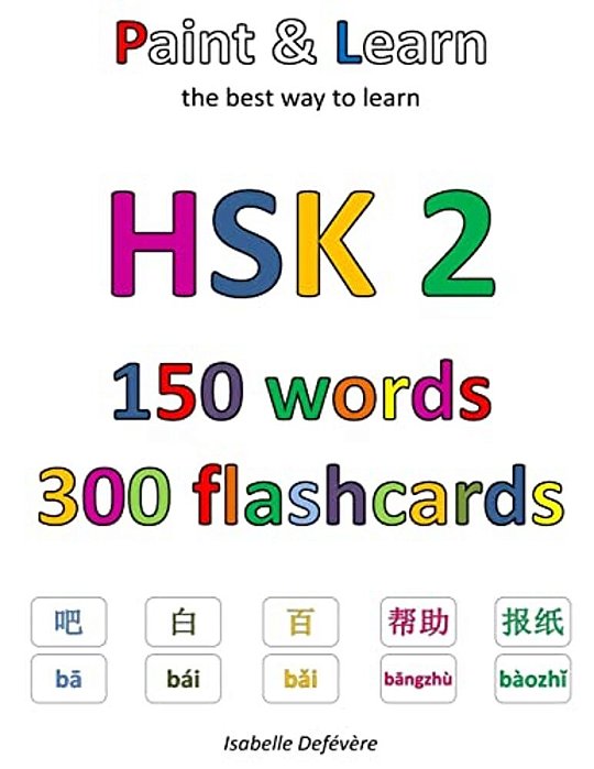 Hsk 2 150 Words 300 Flashcards: Paint & Learn-..