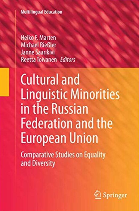 Cultural And Linguistic Minorities In The Russian Federation And The European Union: Comparative Studies On Equality And Diversity-..