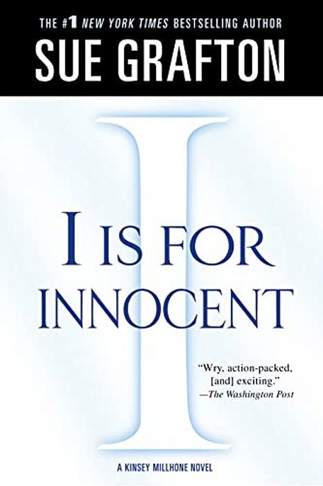 I Is For Innocent: A Kinsey Millhone Novel-..