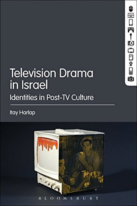 Television Drama In Israel: Identities In Post-Tv Culture-..