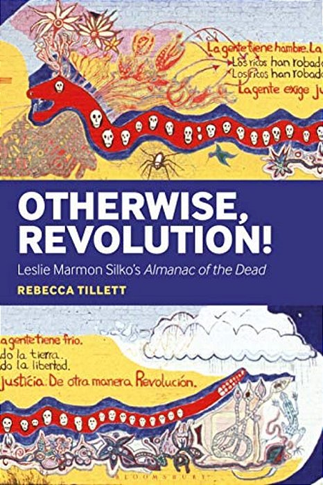 Otherwise, Revolution!: Leslie Marmon Silko's Almanac Of The Dead-..
