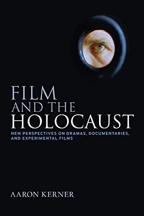 Film And The Holocaust: New Perspectives On Dramas, Documentaries, And Experimental Films-..