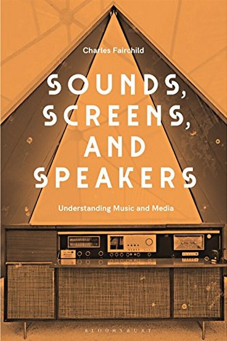 Sounds, Screens, Speakers: An Introduction To Music And Media-..