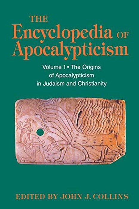 Encyclopedia Of Apocalypticism: Volume One: The Origins Of Apocalypticism In Judaism And Christianity-..
