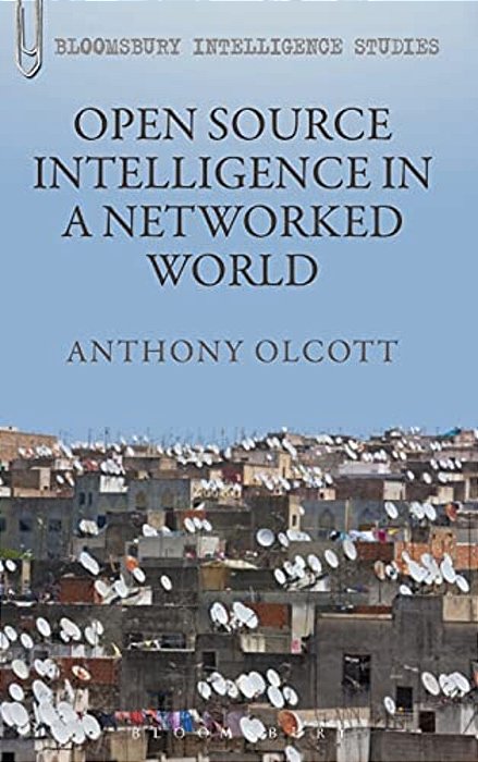 Open Source Intelligence In A Networked World-..