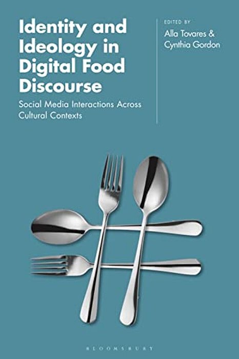 Identity And Ideology In Digital Food Discourse: Social Media Interactions Across Cultural Contexts-..