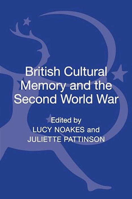 British Cultural Memory And The Second World War-..