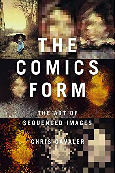 The Comics Form: The Art Of Sequenced Images-..