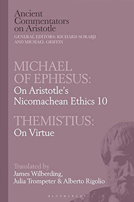 Michael Of Ephesus: On Aristotle's Nicomachean Ethics 10 With Themistius: On Virtue-..