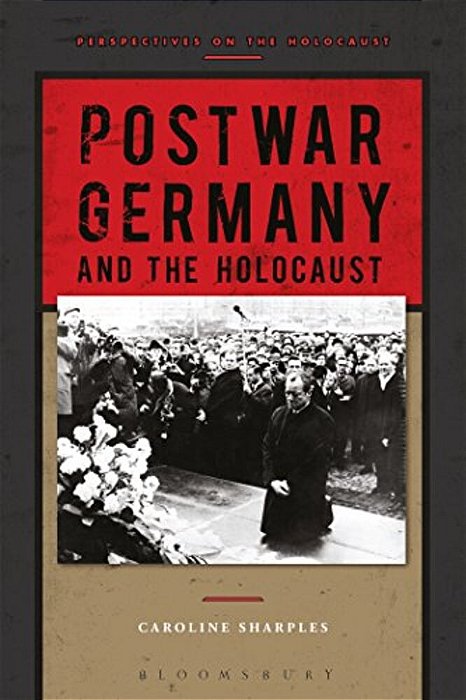Postwar Germany And The Holocaust-..
