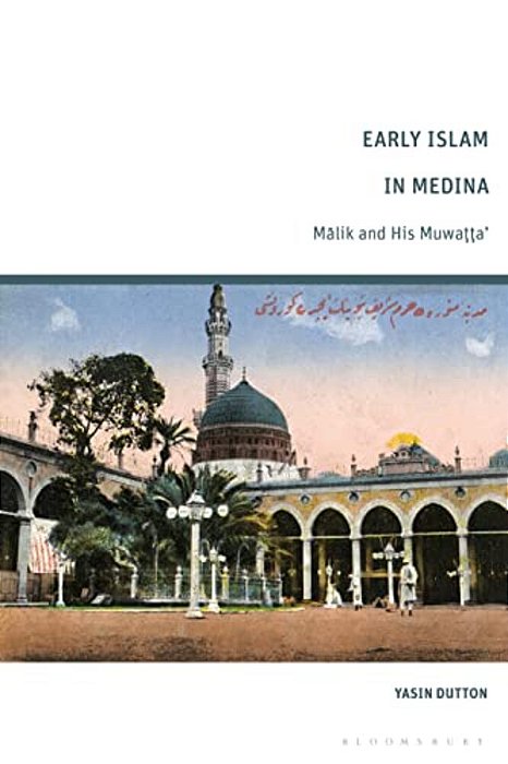 Early Islam In Medina: Malik And His Muwatta'-..