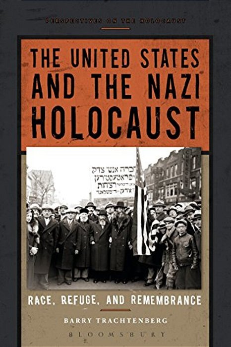 The United States And The Nazi Holocaust: Race, Refuge, And Remembrance-..