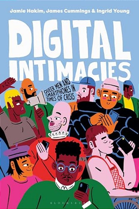 Digital Intimacies: Queer Men And Smartphones In Times Of Crisis-..