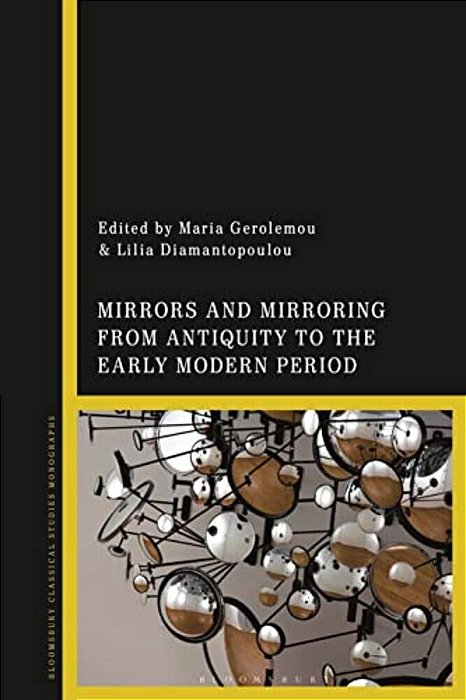 Mirrors And Mirroring From Antiquity To The Early Modern Period-..