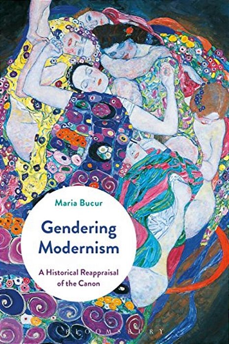 Gendering Modernism: A Historical Reappraisal Of The Canon-..