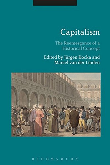 Capitalism: The Reemergence Of A Historical Concept-..