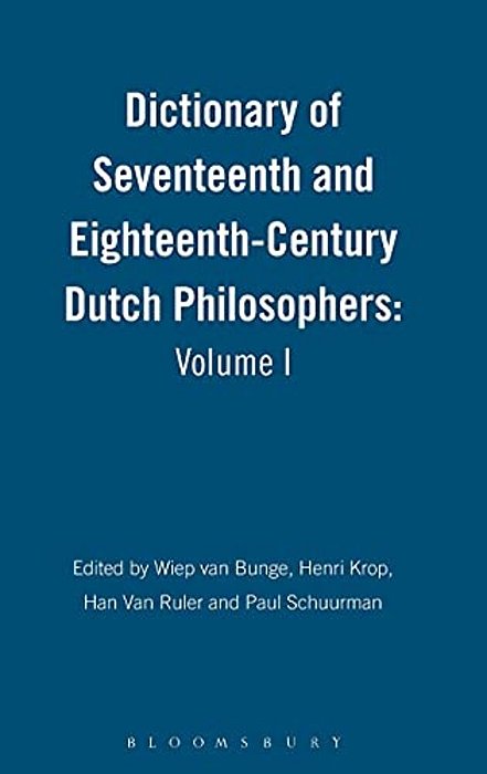 Dictionary Of Seventeenth And Eighteenth-Century Dutch Philosophers: Volume I-..