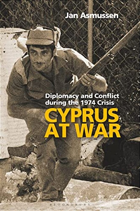 Cyprus At War: Diplomacy And Conflict During The 1974 Crisis-..