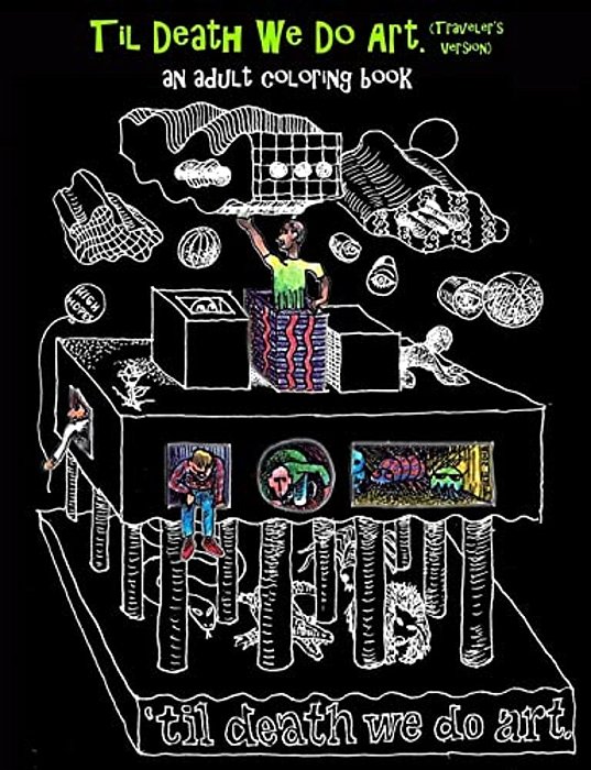 Til Death We Do Art. Traveler's Version, An Adult Coloring Book-..