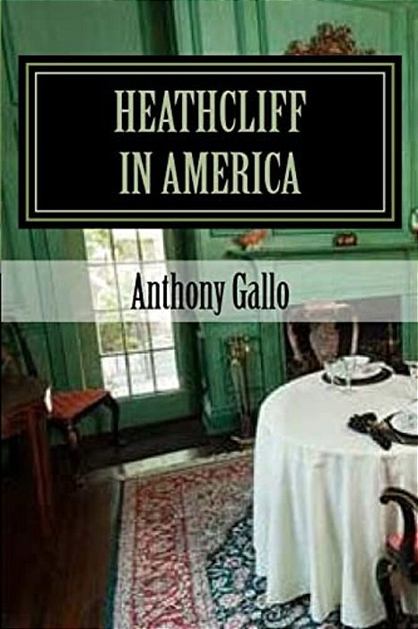Heathcliff In America: A Two Act Black Comedy-..