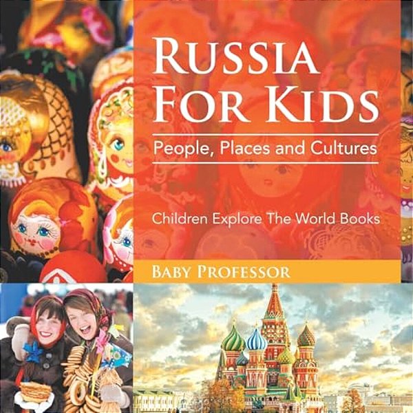 Russia For Kids: People, Places And Cultures - Children Explore The World Books-..