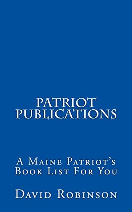Patriot Publications: A Maine Patriot's Book List For You-..