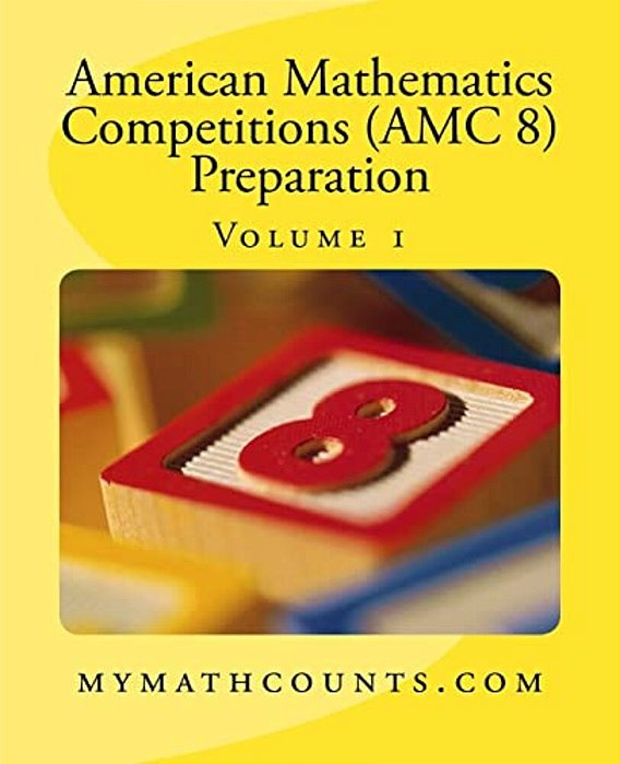 American Mathematics Competitions (Amc 8) Preparation (Volume 1)-..