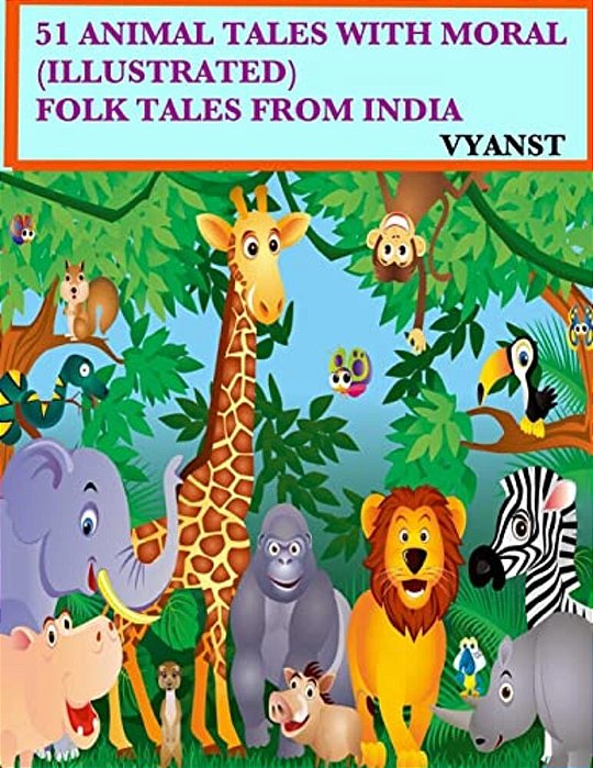 51 Animal Tales With Moral (Illustrated): Folk Tales From India-..