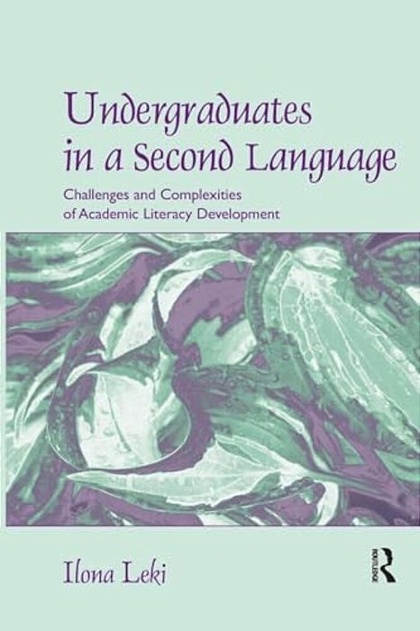 Undergraduates In A Second Language: Challenges And Complexities Of Academic Literacy Development-..