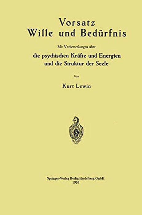 Vorsatz Wille Und Bedürfnis: Mit Vorbemerkungen Über Die Psychischen Kräfte Und Energien Und Die Struktur Der Seele-..