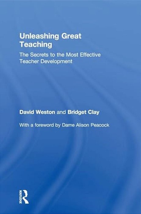 Unleashing Great Teaching: The Secrets To The Most Effective Teacher Development-..