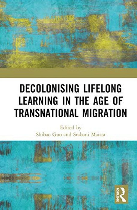 Decolonising Lifelong Learning In The Age Of Transnational Migration-..