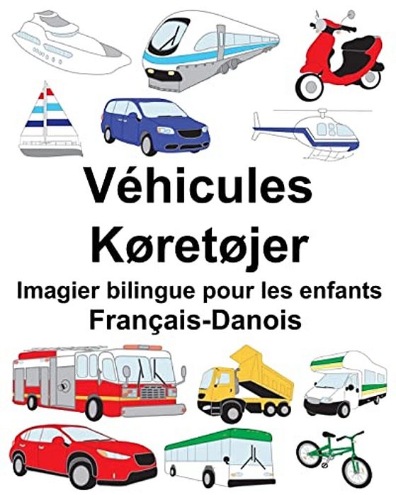Français-Danois Véhicules/Køretøjer Imagier Bilingue Pour Les Enfants-..