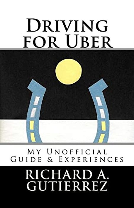 Driving For Uber: My Unofficial Guide & Experiences-..