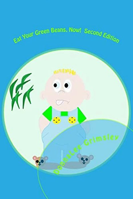 Eat Your Green Beans, Now! Second Edition: Full-Color Illustrations. Adorable Rhyming Book For Ages 5-8. Bedtime Story For Boys And Girls. -..